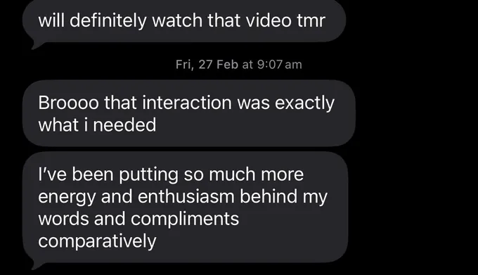 Messages between Marc and a client. Client: will definitely watch that video tmr Broooo that interaction was exactly what i needed I've been putting so much more energy and enthusiasm behind my words and compliments comparatively